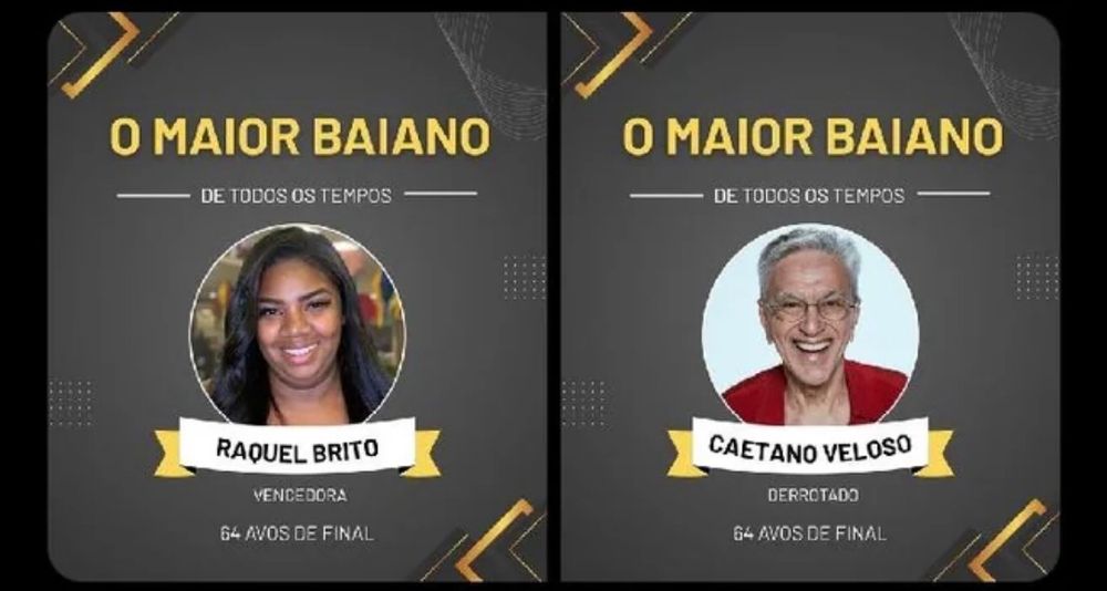 competição “o maior baiano de todos os tempos”. resultado da rodada: raquel brito vencedora, caetano veloso eliminado