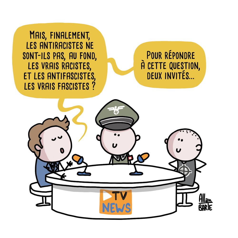 Un plateau télévisé avec une table ronde marquée "TV NEWS".
Un journaliste (à gauche) en costume, pose une question :
- Mais, finalement, les antiracistes ne sont-ils pas, au fond, les vrais racistes, et les antifascistes, les vrais fascistes ?
- Pour répondre à cette question, deux invités...

A coté de lui, assis à la table un homme portant un uniforme nazi et un autre, crâne rasé,  arborant un t-shirt avec un symbole néonazi. 