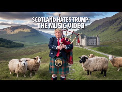 Scotland Hates Trump - The Music Video