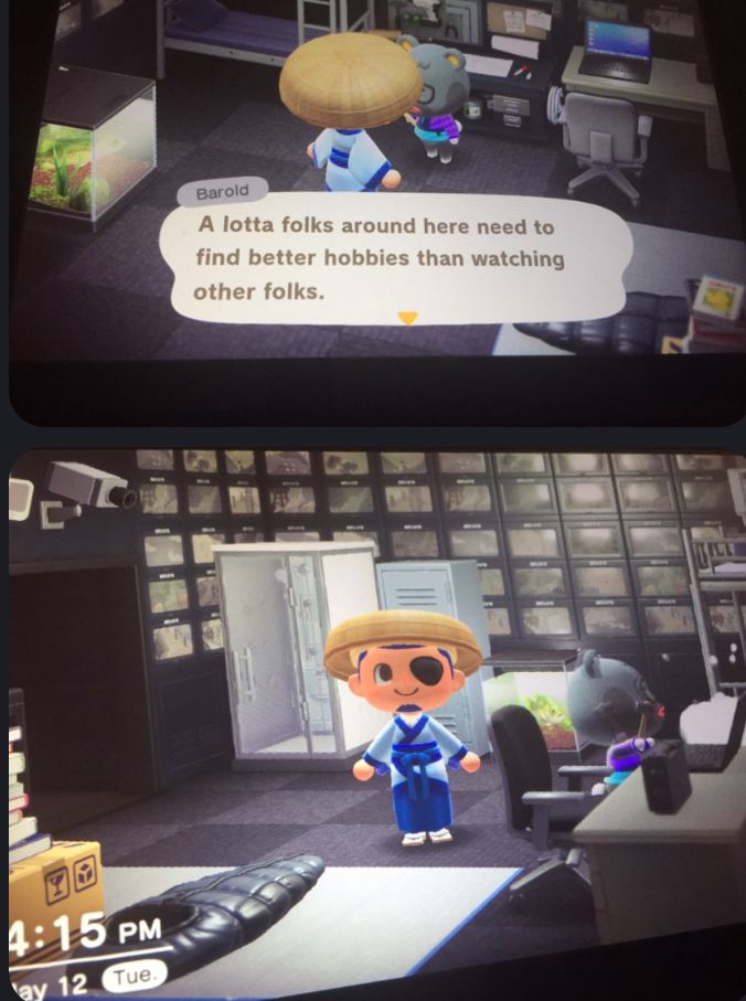 “A lotta folks around here need to find better hobbies than watching other folks” *zoom out to see Barold have a surveillance room*