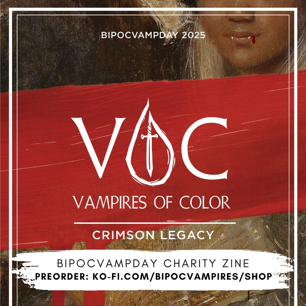 Bipocvampday 2025. VOC: Vampires of Color, Crimson Legacy. Pre-order https://ko-fi.com/bipocvampires/shop/crimsonlegacy. Text overlaying a brushstroke of red and a dark skinned lower face with fangs.