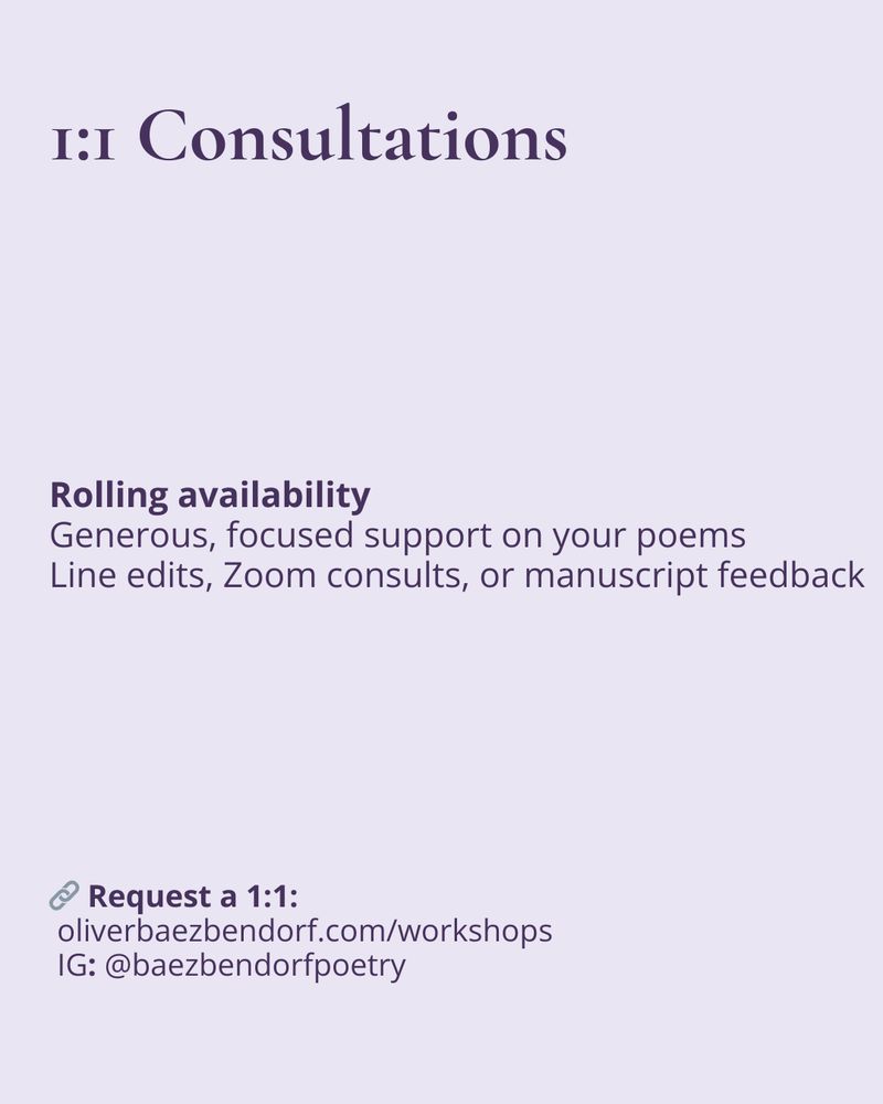  Lavender background. Header: “1:1 Consultations.” Subheading in bold: “Rolling availability.” Below that: “Generous, focused support on your poems. Line edits, Zoom consults, or manuscript feedback.” Link and Instagram handle at bottom.
