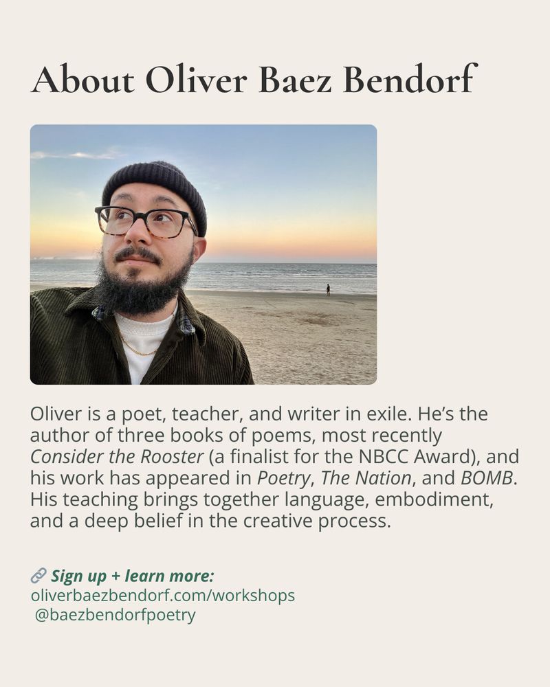  Cream background with rounded photo of Oliver wearing a beanie and glasses, standing in front of a body of water at sunset. Header: “About Oliver Baez Bendorf.” Text describes him as a poet, teacher, and writer in exile, with recent book and publication highlights. Link and Instagram handle at bottom.