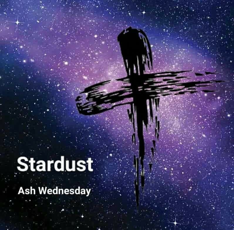 A cross of ashes superimposed on an image of a nebula and stars in space. Text: Stardust -Ash Wednesday