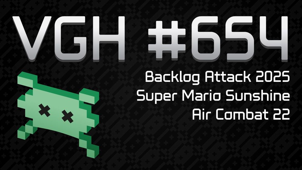 VGH #654: Backlog Attack 2025, Super Mario Sunshine, Air Combat 22