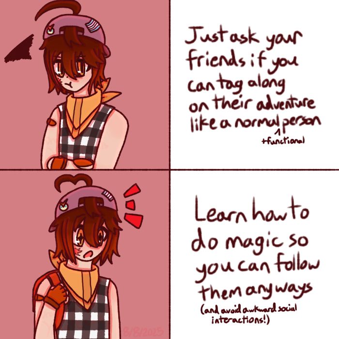Top panels: Conall with a grumpy/pouty expression. The text reads, “Just ask your friends if you can tag along on their adventure like a normal ^+functional person”.
Bottom panels: Conall gripping the strap of his backpack with an amazed/excited expression. The text reads, “Learn how to do magic so you can follow them anyways (and avoid awkward social interactions!)”
