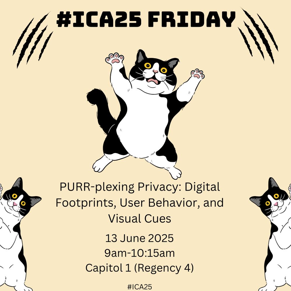 #ICA25 ICA CAT panel: PURR-plexing Privacy: Digital Footprints, User Behavior, and Visual Cues - 13-Jun-25, 9:00 AM in Capitol 1 (Regency 4).


