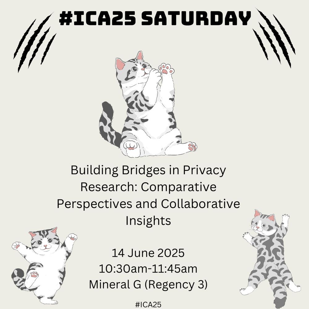 #ICA25 ICA CAT panel: Building Bridges in Privacy Research: Comparative Perspectives and Collaborative Insights - 14-Jun-25, 10:30 AM in Mineral G (Regency 3).