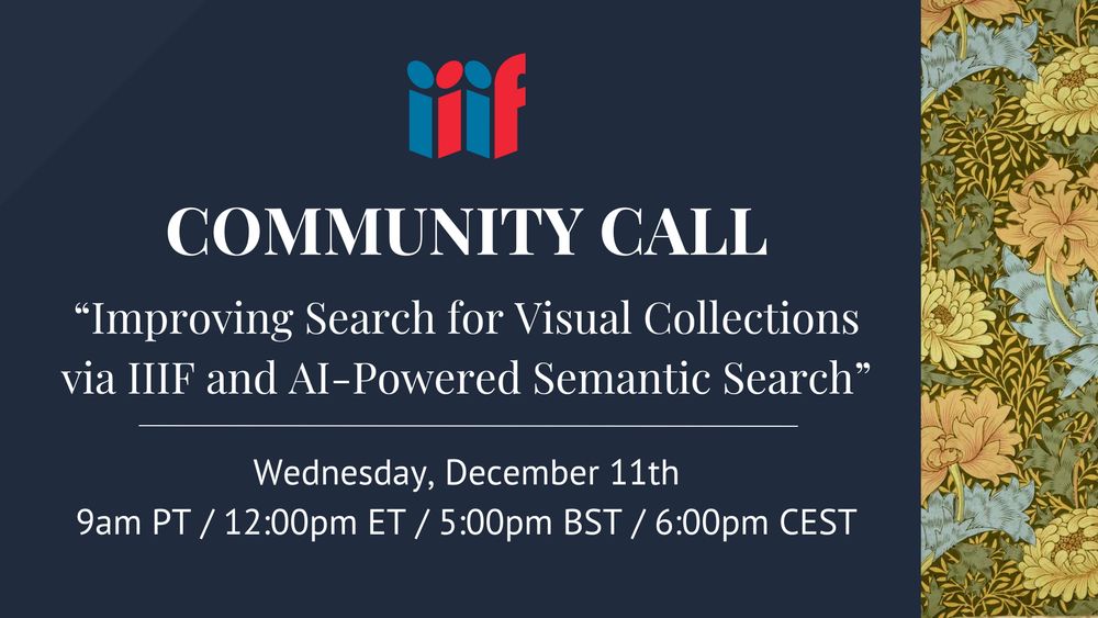 IIIF Community Call: “Improving Search for Visual Collections via IIIF and AI-Powered Semantic Search”

Wednesday, December 11th
9am PT / 12:00pm ET / 5:00pm BST / 6:00pm CEST