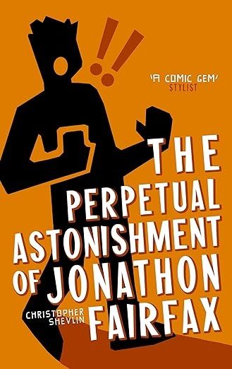 Book cover for the perpetual astonishment of johnathon fairfax by Christopher Shelvin