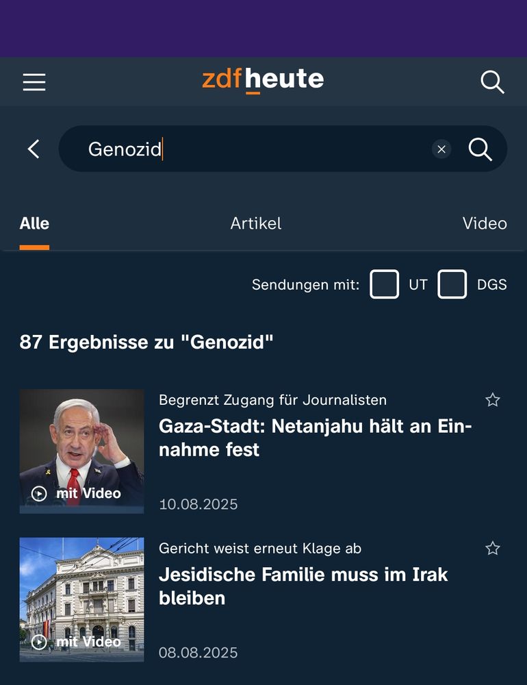 Ein Screenshot der mobilen App zdfheute. In der Suchleiste steht das Wort "Genozid". Es werden 87 Ergebnisse angezeigt. Das obere Suchergebnis zeigt ein Porträt des israelischen Ministerpräsidenten Netanjahu mit dem Titel "Gaza-Stadt: Netanjahu hält an Einnahme fest" vom 10.08.2025. Das Suchergebnis darunter zeigt ein Foto des Bundesverwaltungsgerichts in Leipzig mit dem Titel "Jesidische Familie muss im Irak bleiben" vom 08.08.2025.