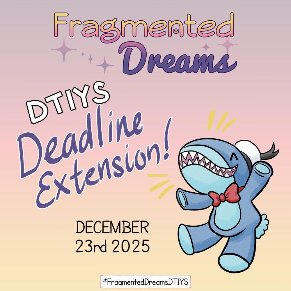 picture of sharky from Fragmented Dreams jumping happily as he announces the DTIYS deadline extension. December 23rd.