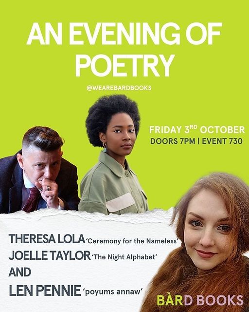Poster for an evening of poetry, Friday 3rd October with Theresa Lola, Joelle Taylor and Len Pennie
