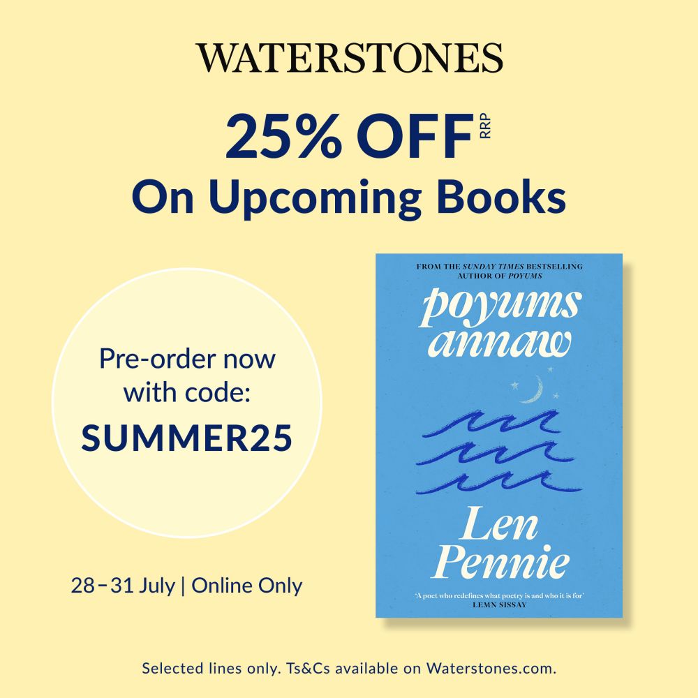 Poster for Waterstones 25% off upcoming books offer, featuring poyums annaw cover and the pre-order code summer25. Running from the 28th-31st July, online only, selected lines only, Waterstones dot com