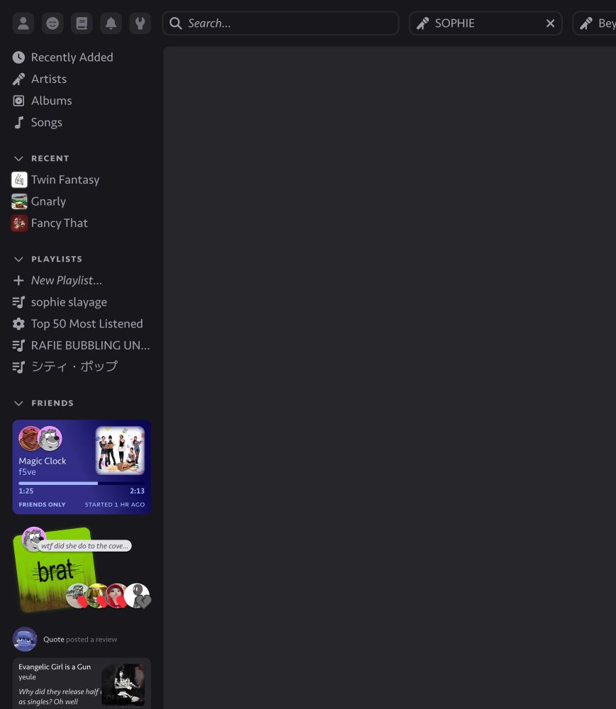 a sidebar to a music player interface, presenting the following navigation options:

Recently Added
Artists
Albums
Songs

within a section named Recent:
- Twin Fantasy (by Car Seat Headrest)
- Gnarly (by KATSEYE)
- Fancy That (by PinkPantheress)

within a section named Playlists:
- New Playlist…
- sophie slayage
- Top 50 Most Listened
- RAFIE BUBBLING UN…
- シティ・ポップ

within a section named Friends:
- two gay ass furries are listening to Magic Clock by f5ve together
- BRAT by Charli xcx is displayed with a comment that reads "wtf did she do to the cove…" and 4 other users
- Quote (from Cave Story) posting a review of Evangelic Girl is a Gun by yeule
