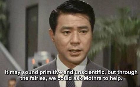 Man on film says "It may sound primitive and unscientific, but through the fairies we could ask Mothra to help " 