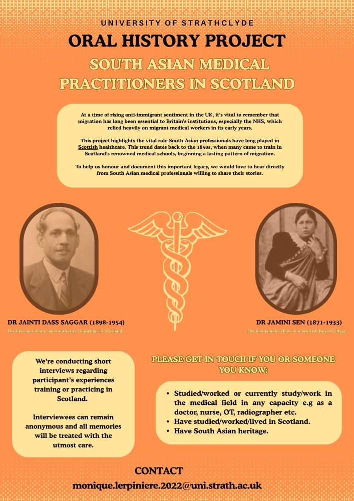 Poster advertising an oral history project on South Asian Medical practitioners in Scotland. Please get in touch with monique.lerpiniere.2022@uni.strath.ac.uk if you know anyone who worked/studied in the medical field in Scotland who is of South Asian heritage.