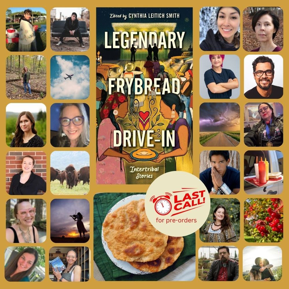 LEGENDARY FRYBREAD DRIVE-IN: INTERTRIBAL STORIES, edited by Cynthia Leitich Smith, cover art by Paula TopSky Houtz, cover design by Molly Fehr (Heartdrum, Aug. 26, 2025).

Pictured Featured Contributors: Kaua Māhoe Adams, Marcella Bell, Angeline Boulley, K.A. Cobell, A. J. Eversole, Jen Ferguson, Eric Gansworth, Byron Graves, Kate Hart, Christine Hartman Derr, Karina Iceberg, Cheryl Isaacs, Darcie Little Badger, David A. Robertson, Andrea L. Rogers, Cynthia Leitich Smith, and  Brian Young.

Plus, cover art of Native people gathered at drive-in restaurant and photos of story tie-ins (jet, buffalo, girl fiddling, tropical flowers, tornado, hug, frybread) and text with alarm clock "Last Call for Pre-Orders"