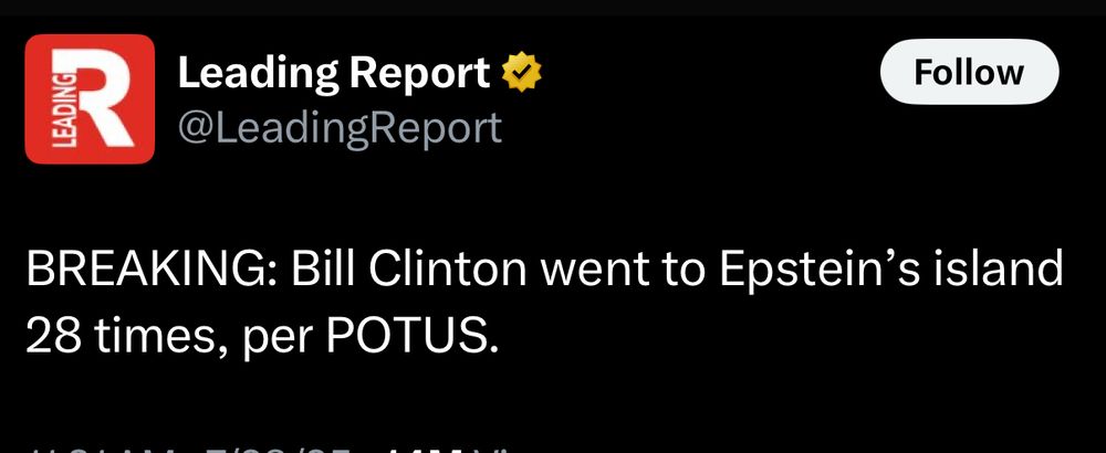 LEADINGI
Leading Report & @LeadingReport
Follow
BREAKING: Bill Clinton went to Epstein's island
28 times, per POTUS.