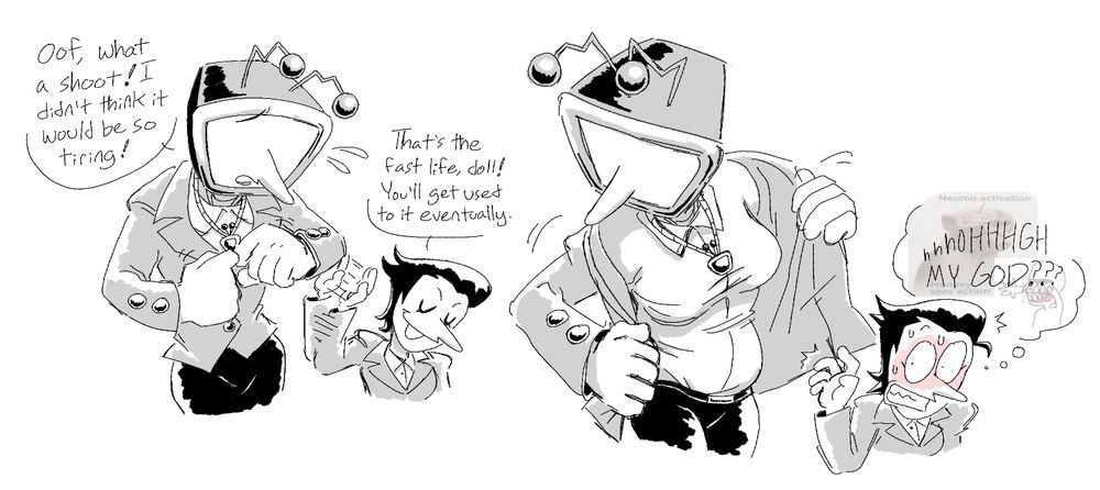 two panels of tenna and spamton together. in the first, tenna is undoing a button on her suit and saying “Oof, what a shoot! I didn’t expect it to be so tiring!” spamton is standing next to her and patting her arm, saying “That’s the fast life, doll! You’ll get used to it eventually.” in the second panel tenna is in the process of removing her coat and it reveals that she has, for lack of less explicit terms, a very full figure. spamton has gone wide-eyed, is blushing and sweating, and thinking “hOHHGH MY GOD??” while staring at tenna’s body.