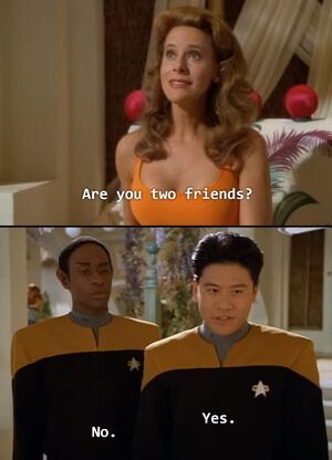 Star Trek Voyager - a woman asks Kim and Tuvok "are you two friends?"

Kim answers "Yes."  Tuvok answers "No."