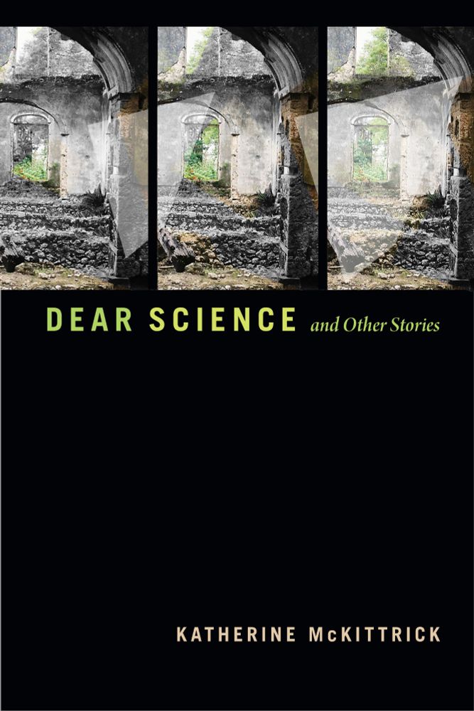 The book cover for the book Dear Science and Other Stories by Katherine McKittrick.