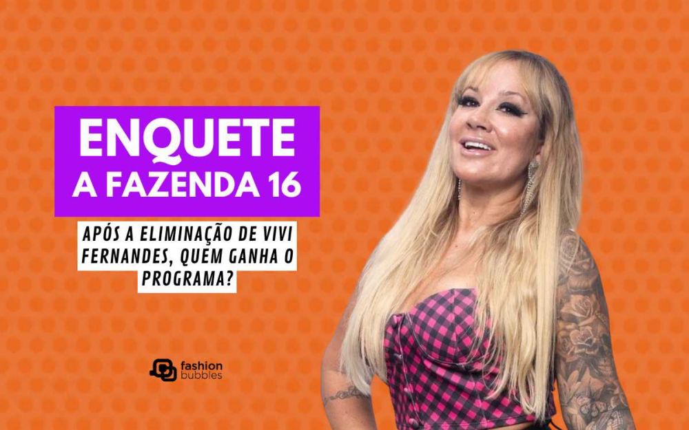 Enquete A Fazenda 16: após a eliminação de Vivi Fernandes na 1ª Roça, quem ganha o reality show? | Fashion Bubbles