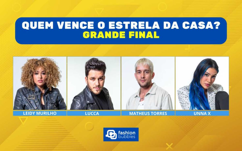 Enquete Final Estrela da Casa: quem você quer que vença o reality, Leidy Murilho, Lucca, Matheus Torres ou Unna X? | Fashion Bubbles