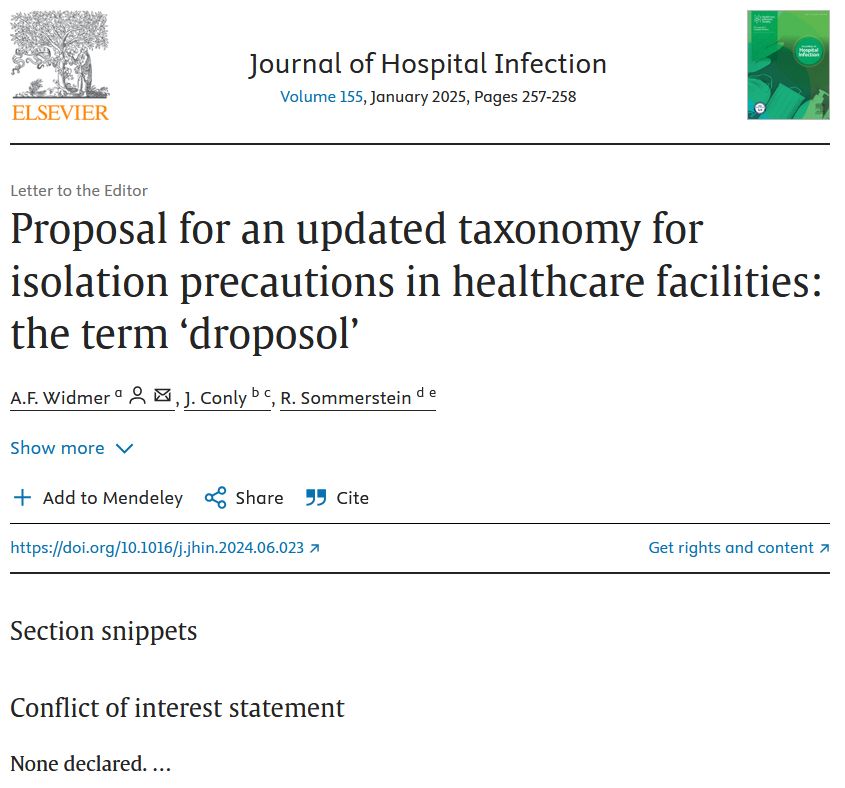 Journal of Hospital Infection
Volume 155, January 2025, Pages 257-258

Letter to the Editor

Proposal for an updated taxonomy for isolation precautions in healthcare facilities: the term ‘droposol’

A.F. Widmer, J. Conly, R. Sommerstein

https://doi.org/10.1016/j.jhin.2024.06.023
Get rights and content

Section snippets

Conflict of interest statement
None declared...