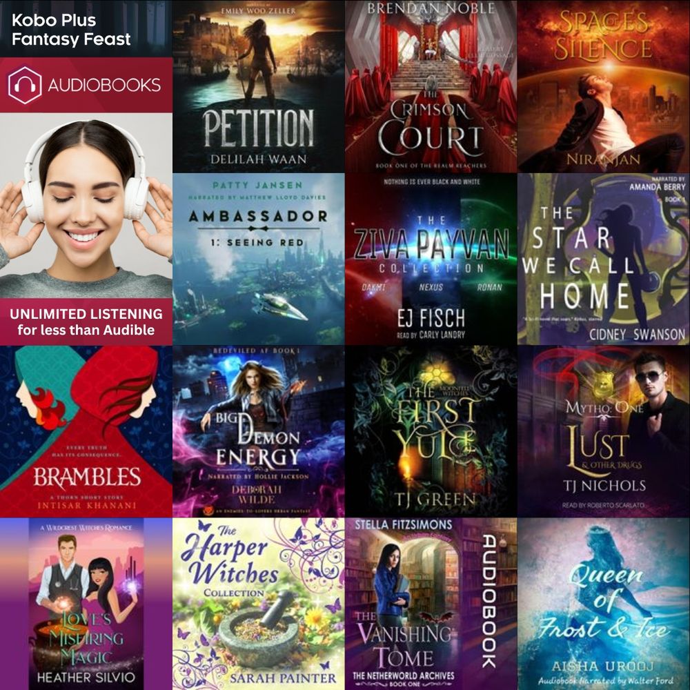 Montage of audiobook covers, available in Kobo Plus: Petition by Delilah Waan, The Crimson Court by Brendan Noble, Spaces of Silence by Niranjan, Ambassador 1: Seeing Red by Patty Jansen, The Ziva Payvan Collection by EJ Fisch, The Star We Call Home by Cidney Swanson, Brambles by Intisar Khanani, Big Demon Energy by Deborah Wilde, The First Yule by TJ Green, Mtho: One by TJ Nichols, Love's Misfiring Magic by Heather Silvo, The Harper Witches Collection by Sarah Painter, The Vanishing Tome by Stella Fitzsimons, Queen of Frost & Ice by Aisha Urooj
