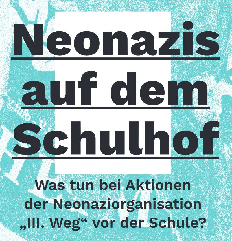 Neonazis auf dem Schulhof. Was tun bei Aktionen der Neonaziorganisation "III.Weg vor der Schule?"