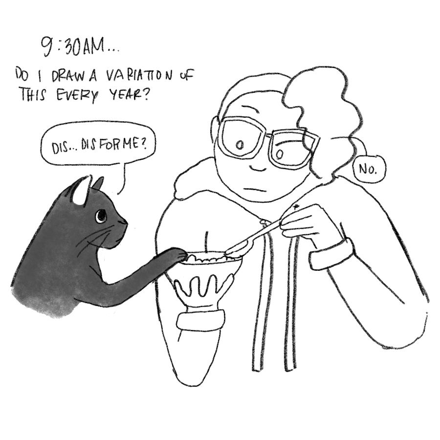 Caption: 9:30am Do I draw a variation of this every year? 
Black and white digital sketch of Puck, my black cat, with his paw on my cereal bowl. Sketch of me with short curly mohawk and roundish glasses wearing a hoodie, holding cereal bowl with one hand and spoon in other. Speech bubble from Puck says Dis... Dis for me? Speech bubble from me says No. 