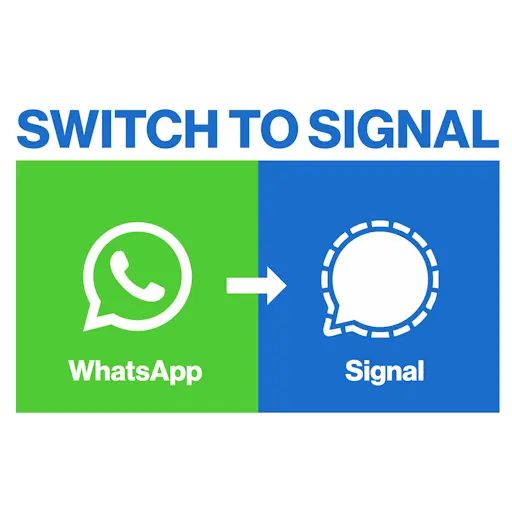 SWITCH TO SIGNAL
Left a WhatsApp icon. Right a Signal icon. Inbetween an arrow from left to right.