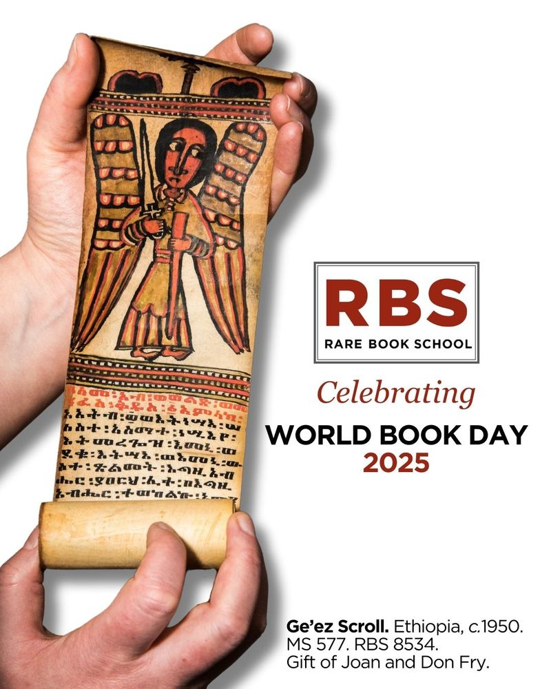 A vertically oriented graphic with a white background shows a photo of two hands holding an Ethiopian scroll illustrated with a drawing of an angel holding a sword above red and black Ge’ez text. Beside this is the RBS logo, along with text in red and black reading “Celebrating World Book Day 2025”. At the bottom, black text reads, “Ge’ez Scroll. Ethiopia, c.1950. MS 577. RBS 8534. Gift of Joan and Don Fry.” 
