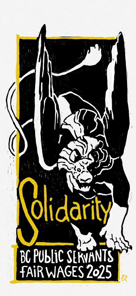Digital drawing in the style of a lino cut. it shows a winged lion pouncing towards the viewer, its teeth bared. the text on the image reads “Solidarity, B.C. Public Servants Fair Wages 2025”