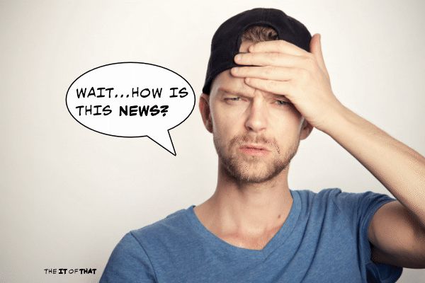 Confused Man holds head with left hand. The caption reads “WAIT…HOW IS THIS NEWS” Photo courtesy of “sander-sammy-ufgOEVZuHgM-unsplash.jpg”