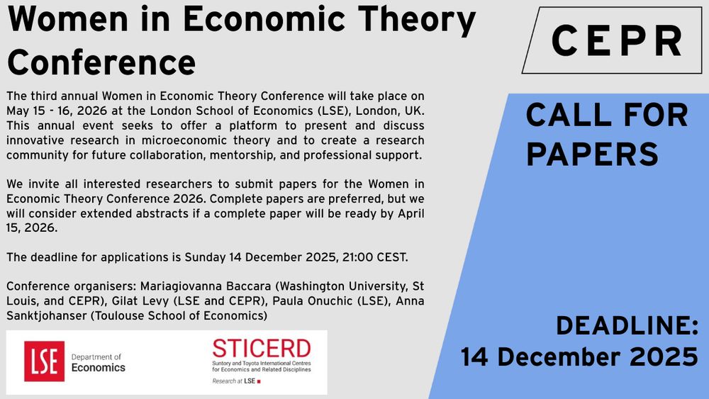 The third annual Women in Economic Theory Conference will take place on May 15 - 16, 2026 at the London School of Economics (LSE), London, UK. This annual event seeks to offer a platform to present and discuss innovative research in microeconomic theory and to create a research community for future collaboration, mentorship, and professional support.

We invite all interested researchers to submit papers for the Women in Economic Theory Conference 2026. Complete papers are preferred, but we will consider extended abstracts if a complete paper will be ready by April 15, 2026. We will prioritise early- career female and non-binary economists for presentation slots.

Please note, if the committee accepts your paper for the program, we will cover your travel expenses for the conference including accommodation, economy airfare/rail, and transportation. For those whose paper is not accepted and need travel support, we will have limited funds available to help you cover travel expenses.