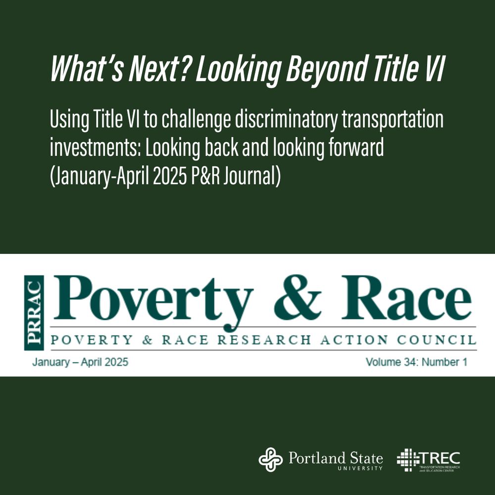 Using Title VI to challenge discriminatory transportation investments: Looking back and looking forward (January-April 2025 P&R Journal)
What’s Next? Looking Beyond Title VI