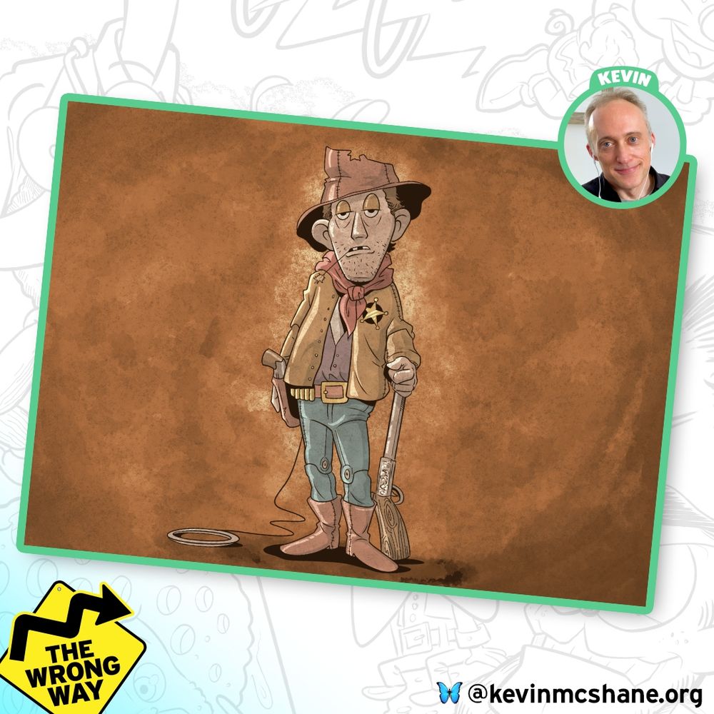 Kevin's drawing of Woody The Wrong Way - inspired by Billy the Effin Kid!