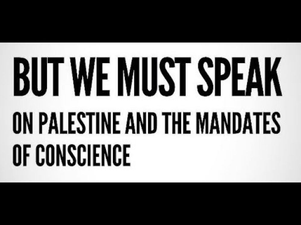 But We Must Speak: On Palestine & The Mandates of Conscience