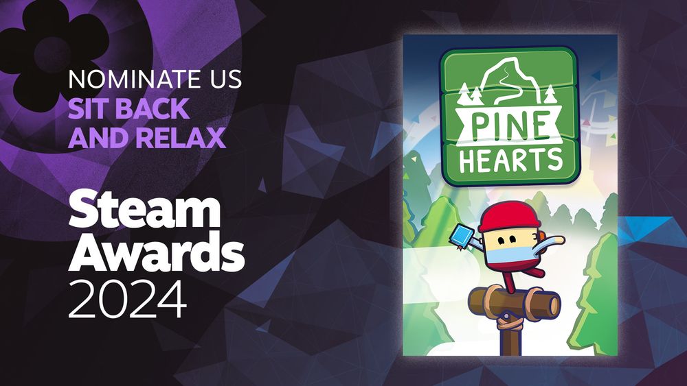 Key art for nominating Pine Hearts in the Steam Awards. Text reads 'Nominate us, Sit Back And Relax. Steam Awards 2024.'