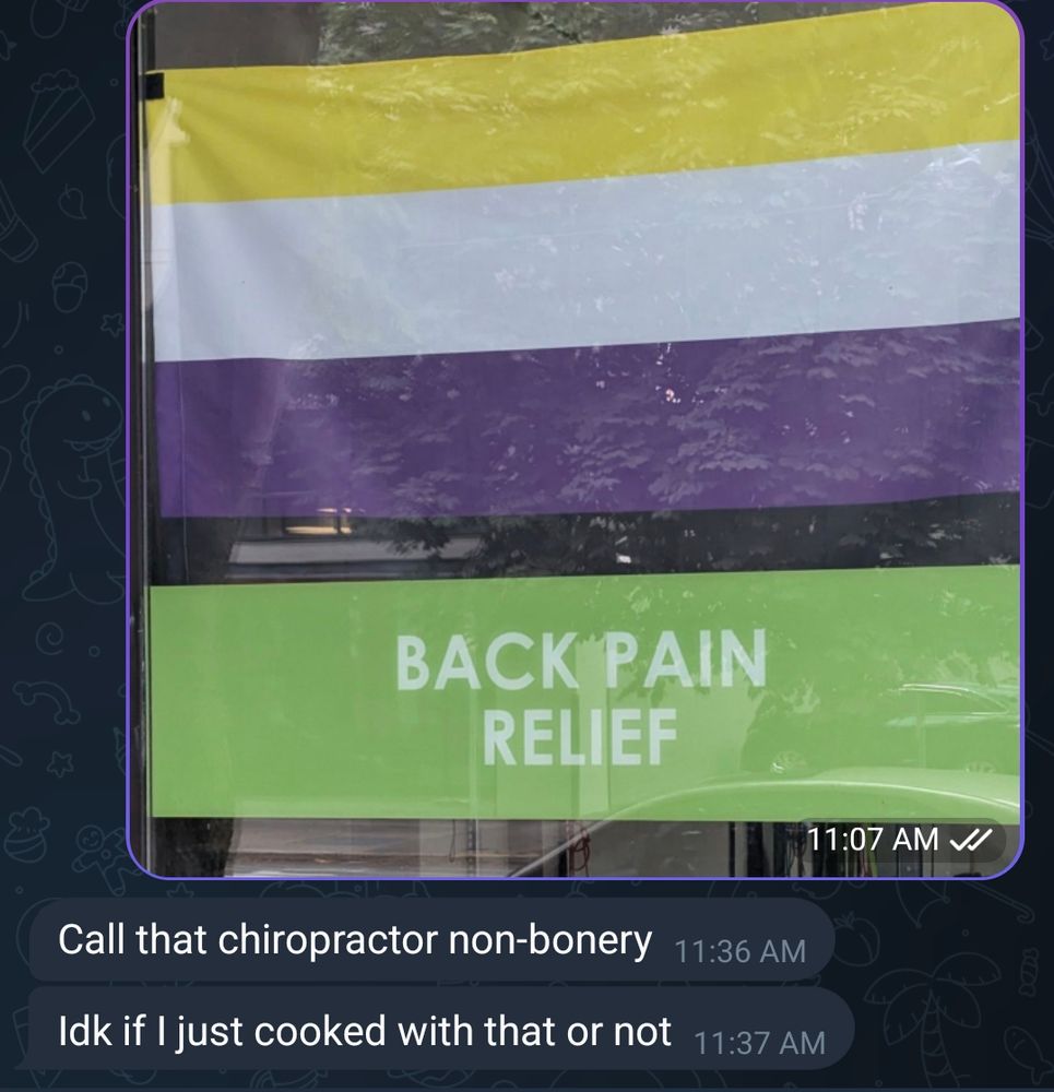 me sending the nb back pain relief image to my wife, their response of "call that chiropractor non-bonery" "idk if i just cooked with that or not"
