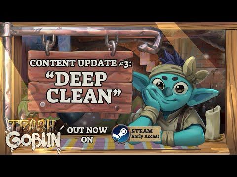 Deep Clean - Trash Goblin Content Update 03