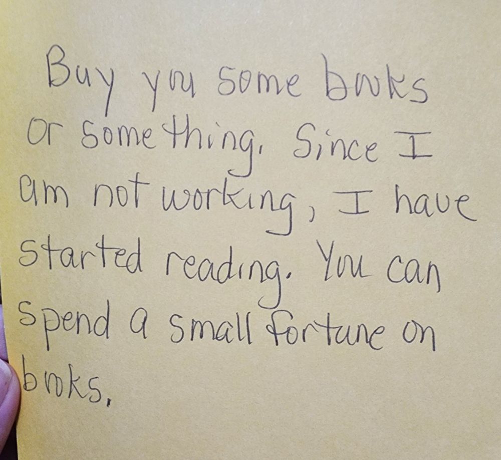 "Buy you some books or something. Since I am not working, I have started reading. You can spend a small fortune on books."