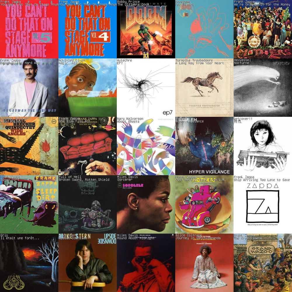5x5 grid of albums listened to over the last week. artists include frank zappa, bobby prince, boredoms, mckinley dixon, autechre, turnpike troubadours, hexvessel, michael brecker, mary halvorson, ramleh, betcover!!, full of hell, miles davis, gris, mike stern, and alice coltrane