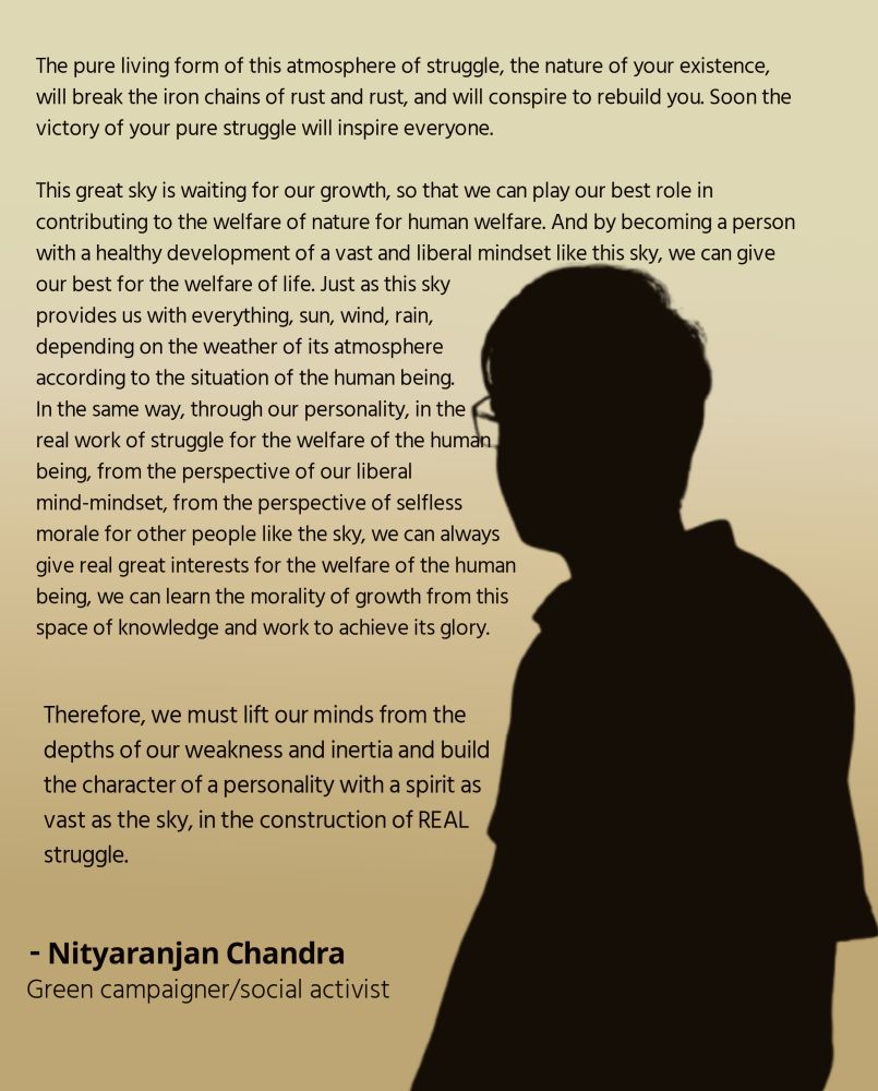 This great sky is waiting for our growth, so that we can play our best role in contributing to the welfare of nature for human welfare. And by becoming a person with a healthy development of a vast and liberal mindset like this sky, we can give our best for the welfare of life. Just as this sky provides us with everything, sun, wind, rain, depending on the weather of its atmosphere according to the situation of the human being. In the same way, through our personality, in the real work of struggle for the welfare of the human being, from the perspective of our liberal mind-mindset, from the perspective of selfless morale for other people like the sky, we can always give real great interests for the welfare of the human being, we can learn the morality of growth from this space of knowledge and work to achieve its glory.

Therefore, we must lift our minds from the depths of our weakness and inertia and build the character of a personality with a spirit as vast as the sky, in the construction of real struggle.