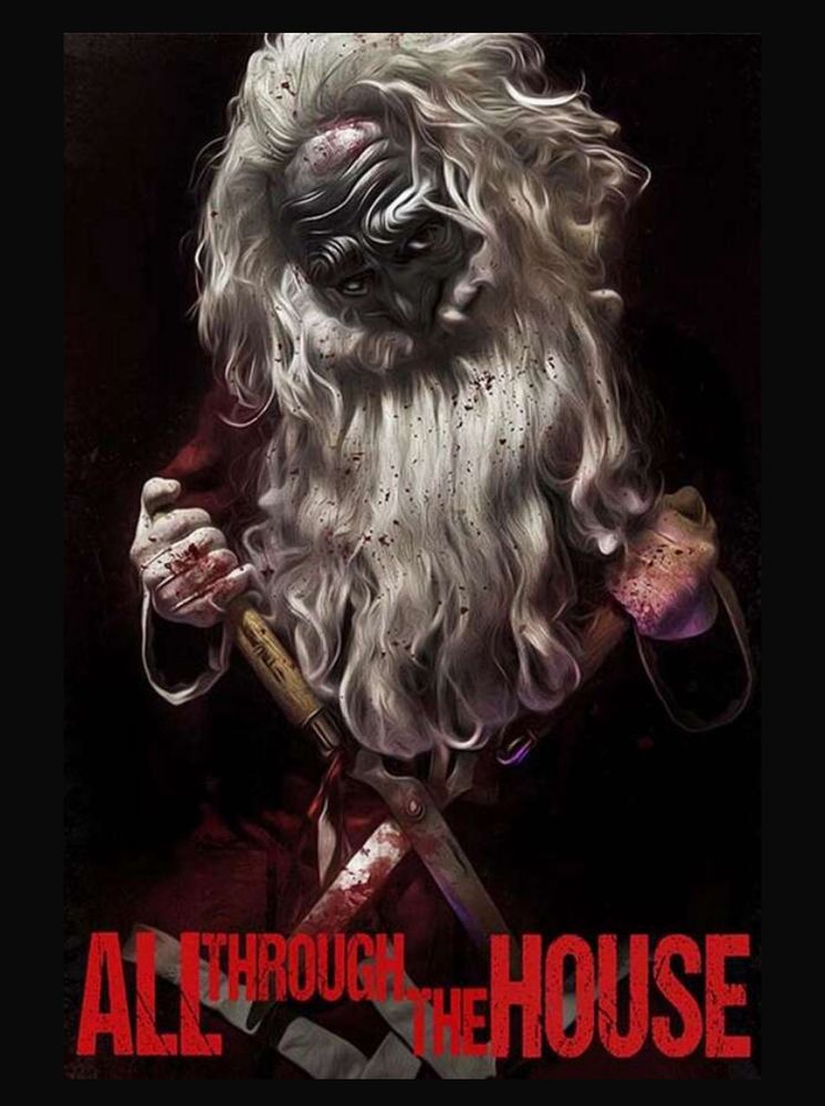 Poster for the movie All Through the House.  The poster features a menacing Santa holding a pair of hedge trimmers splattered in blood.  