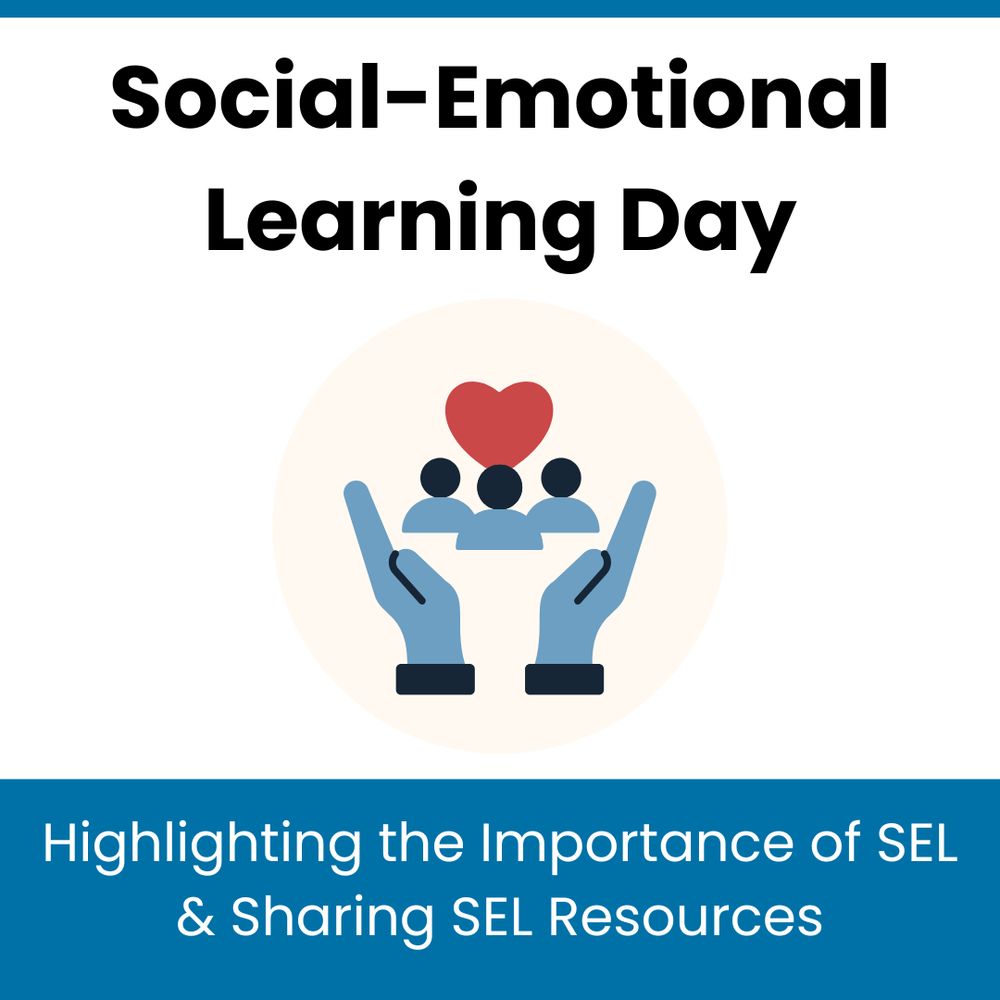 A blue and white graphic featuring a graphic of two hands caringly holding up three people and a heart. Text says, "Social-Emotional Learning Day: Highlighting the Importance of SEL & Sharing SEL Resources."