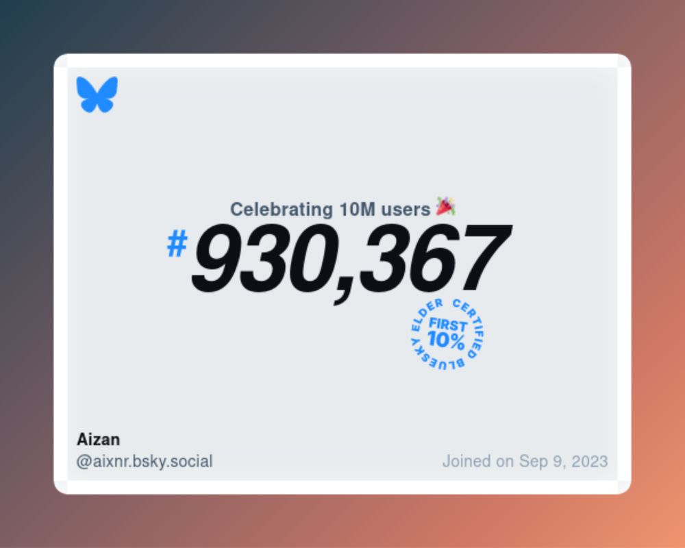 A virtual certificate with text "Celebrating 10M users on Bluesky, #930,367, Aizan ‪@aixnr.bsky.social‬, joined on Sep 9, 2023"