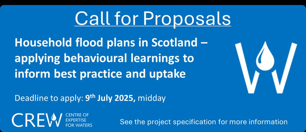 Call for proposals with CREW logo. Title: Household flood plans in Scotland - applying behavioural learnings to inform best practice and uptake. Deadline to apply: 9th July 2025. See the project specification for more information.